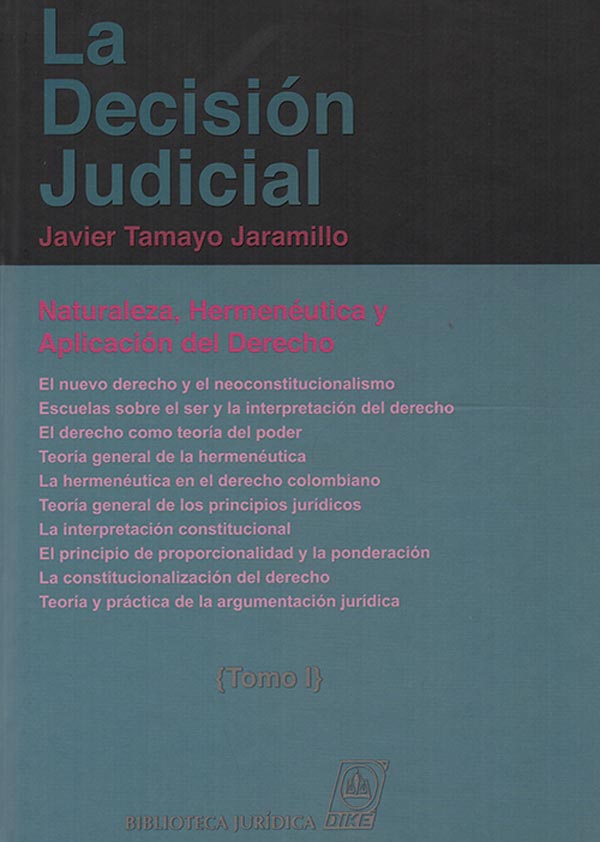 LA DECISIÓN JUDICIAL- TOMO I - JAVIER TAMAYO JARAMILLO