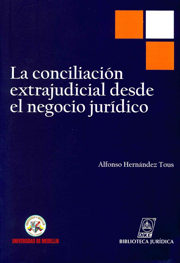 LA CONCILIACIÓN EXTRAJUDICIAL DESDE EL NEGOCIO JURÍDICO - ALFONSO HERNÁNDEZ TOUS