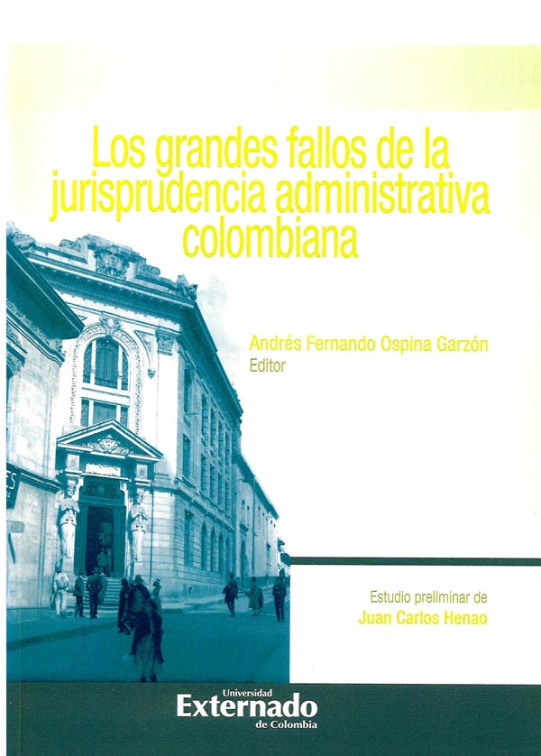 LOS GRANDES FALLOS DE LA JURISPRUDENCIA ADMINISTRATIVA COLOMBIANA - ANDRÉS FERNANDO OSPINA GARZÓN