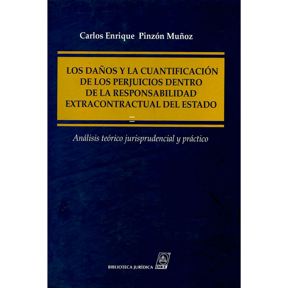 EL DERECHO DE DAÑOS EN LA RESPONSABILIDAD EXTRACONTRACTUAL DEL ESTADO - CARLOS E. PINZÓN M.