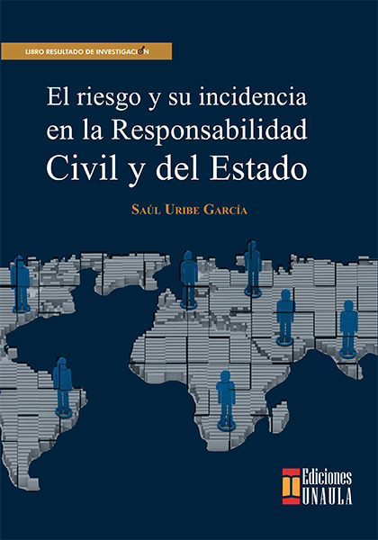 EL RIESGO Y SU INCIDENCIA EN LA RESPONSABILIDAD CIVIL Y DEL ESTADO - SAÚL URIBE GARCIA